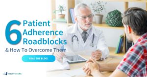 The Top 6 Patient Adherence Roadblocks & How to Overcome Them