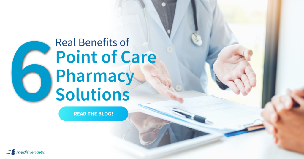 6 Benefits of Integrated Point of Care Pharmacy Solutions