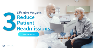 3 Effective Ways to Reduce Patient Readmissions at your Facility